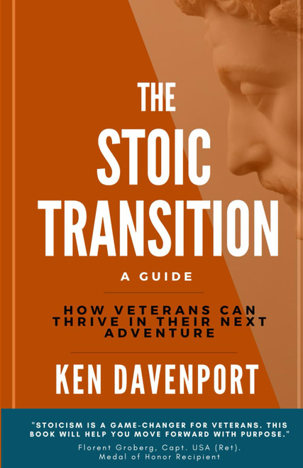 The Stoic Transition: A Guide: How Veterans Can Thrive in their Next