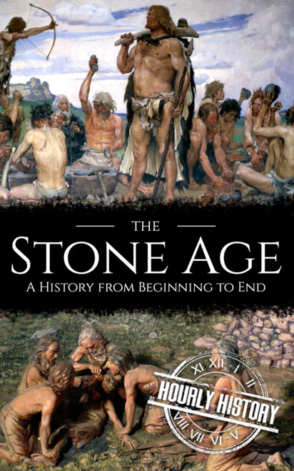 The Stone Age: A History from Beginning to End