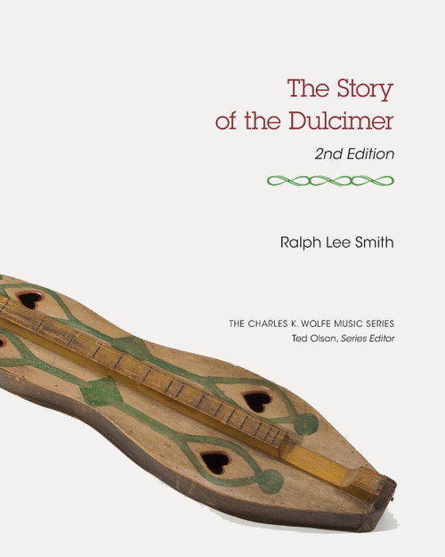 The Story of the Dulcimer (Charles K. Wolfe Music Series)
