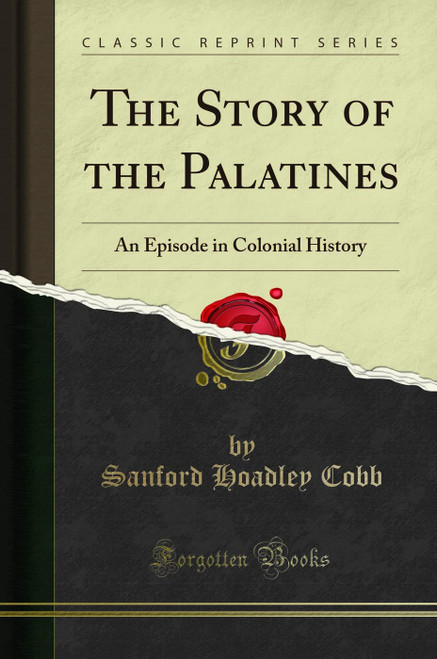 The Story of the Palatines: An Episode in Colonial History