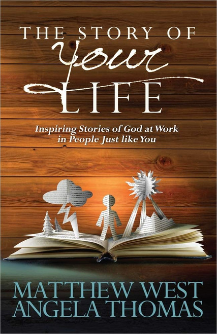 The Story of Your Life: Inspiring Stories of God at Work in People Just