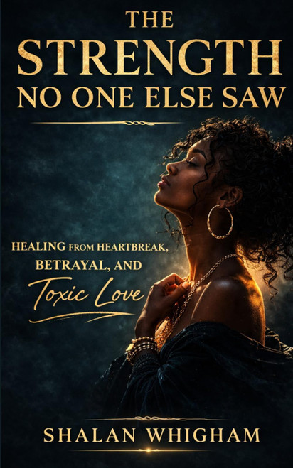 The Strength No One Else Saw: Poems on Faith, Betrayal, & Becoming