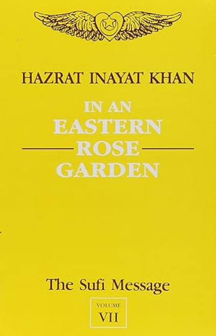 The Sufi Message: In an Eastern Rose Garden v.7 (Vol 7)
