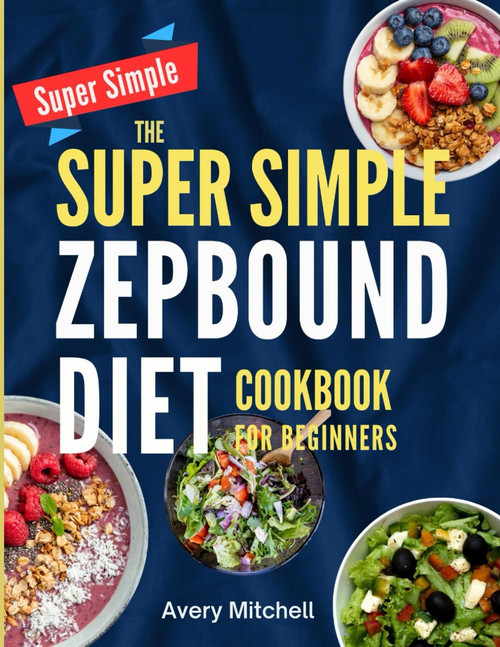 The Super Simple Zepbound Diet Cookbook for Beginners: Simple
