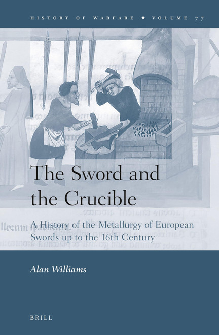 The Sword and the Crucible: A History of the Metallurgy of European