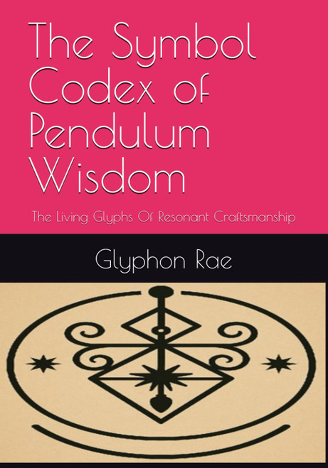 The Symbol Codex of Pendulum Wisdom