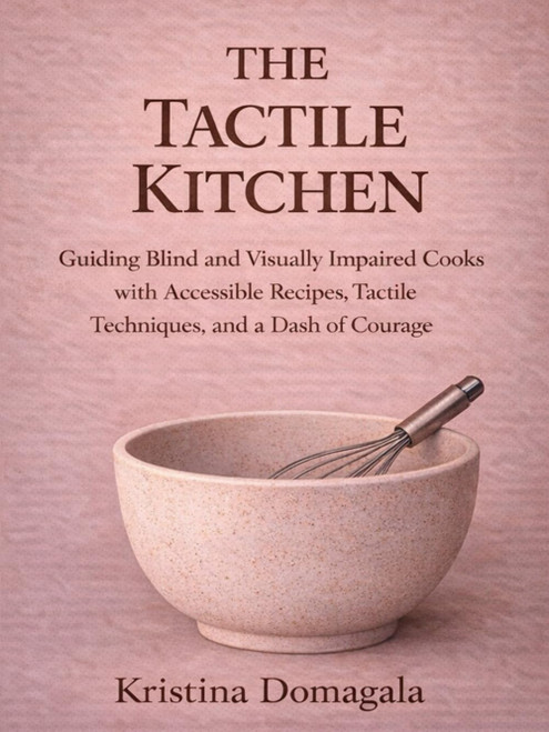 The Tactile Kitchen: Guiding Blind and Visually Impaired Cooks with