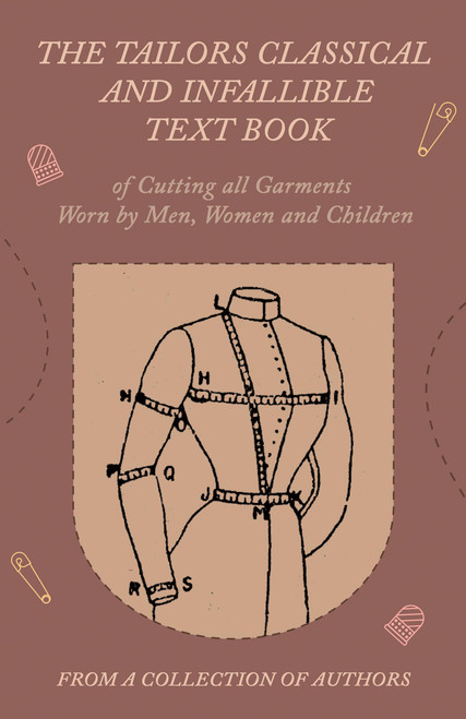 The Tailors Classical and Infallible Text Book of Cutting all Garments