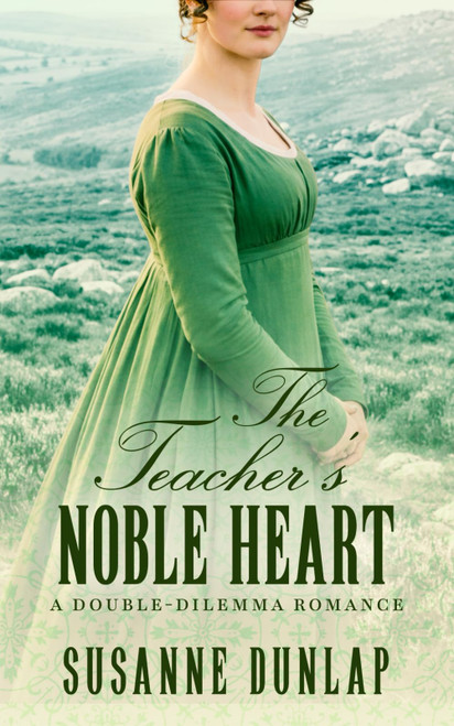 The Teacher's Noble Heart: A Tender Regency Tale of Love and Defiance on