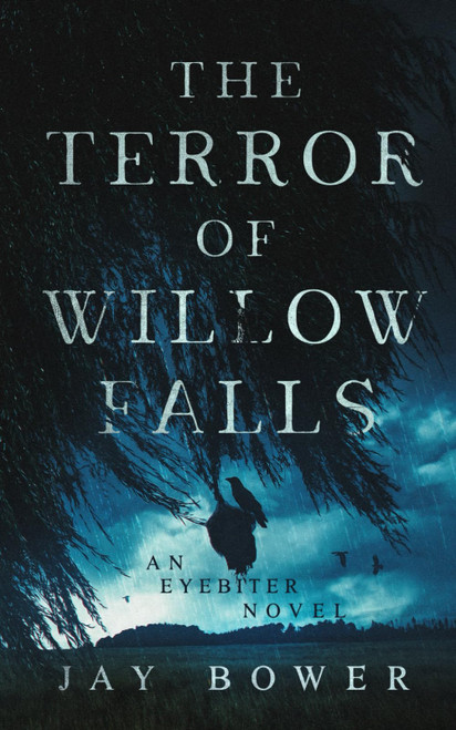 The Terror of Willow Falls: An Eyebiter Novel (The Eyebiter Saga)