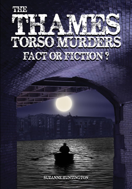 The Thames Torso Murders: Fact or Fiction?