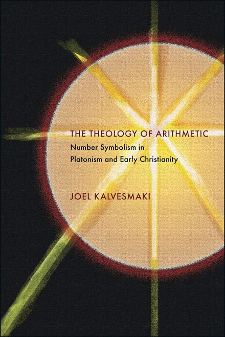 The Theology of Arithmetic: Number Symbolism in Platonism and Early