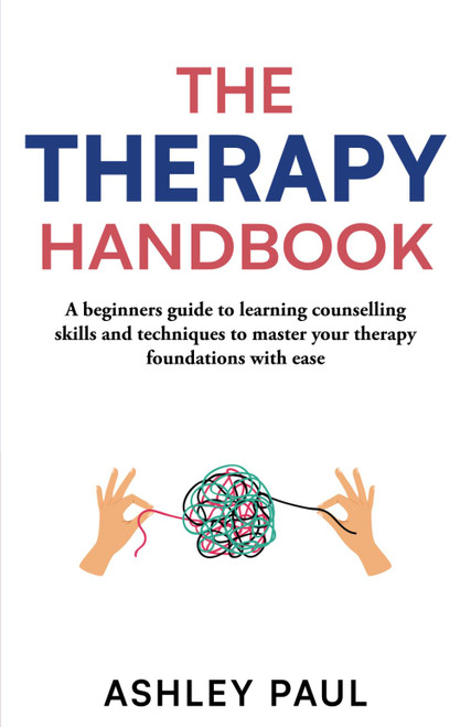 The Therapy Handbook: A beginners guide to learning counselling skills
