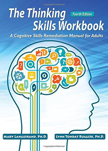 The Thinking Skills Workbook: A Cognitive Skills Remediation Manual for