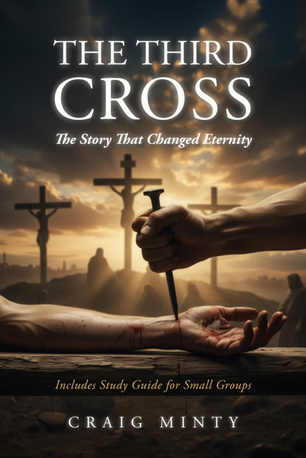 The Third Cross: The Story That Changed Eternity