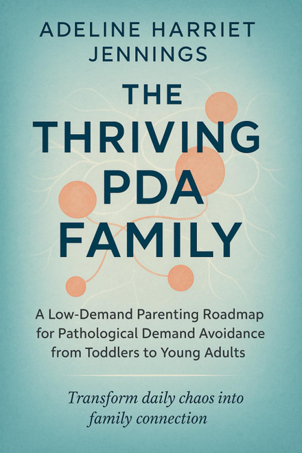 The Thriving PDA Family: A Low-Demand Parenting Roadmap for Pathological