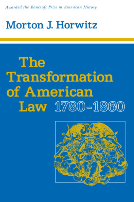 The Transformation of American Law, 1780–1860 (Studies in Legal History)