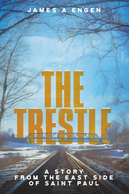 The Trestle: A Story From the East Side of Saint Paul