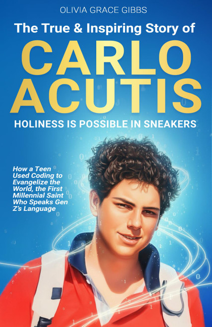 The True & Inspiring Story of Carlo Acutis