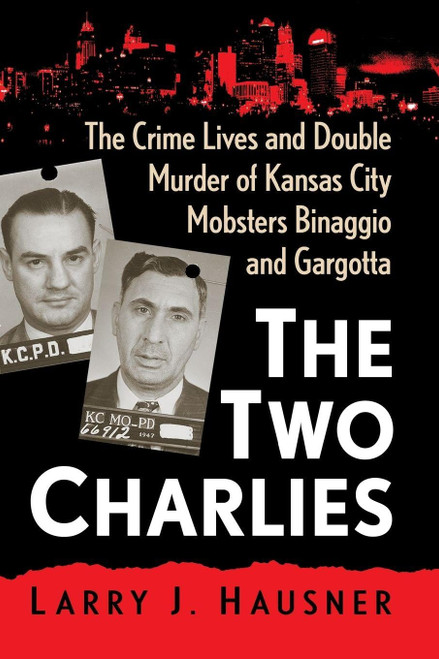 The Two Charlies: The Crime Lives and Double Murder of Kansas City