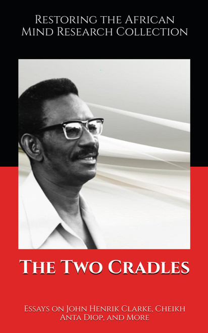The Two Cradles: Essays on John Henrik Clarke