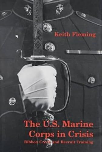 The U.S. Marine Corps in Crisis: Ribbon Creek and Recruit Training