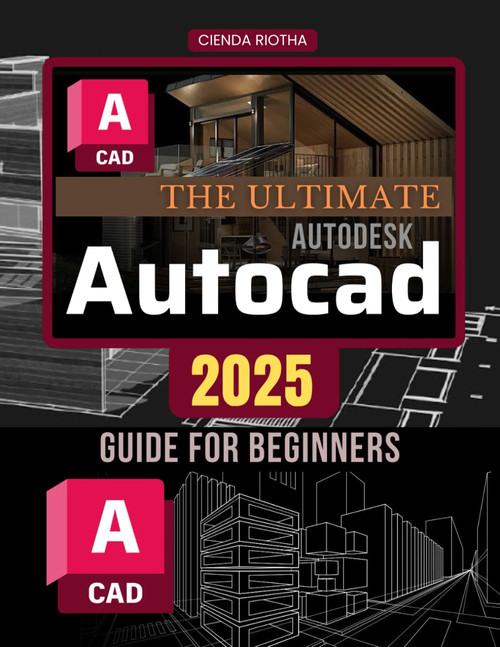 The Ultimate Autodesk Autocad 2025 Guide for Beginners