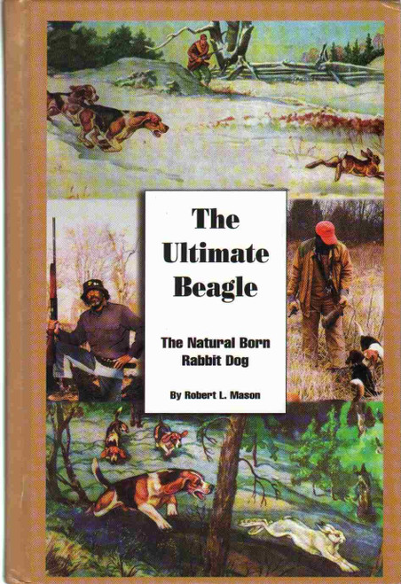 The Ultimate Beagle: The Natural Born Rabbit Dog