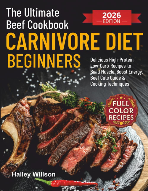 The Ultimate Beef Cookbook for Carnivore Diet Beginners