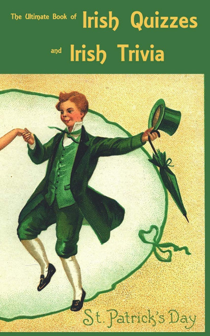 The Ultimate Book of Irish Quizzes and Irish Trivia