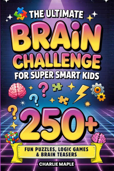 The Ultimate Brain Challenge For Super Smart Kids: 250+ Fun Puzzles