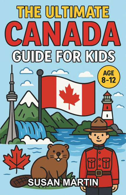 The Ultimate Canada Guide for Kids: Explore the True North in This Chapter Book for Ages 8–12