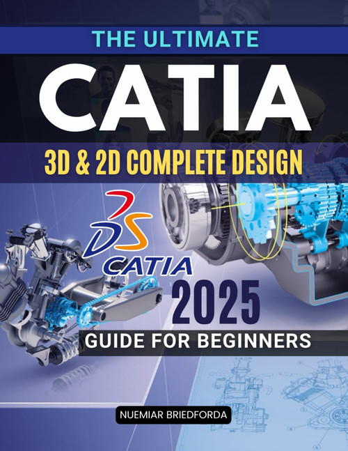The Ultimate Catia 3D & 2D Complete Design 2025 Guide for Beginners