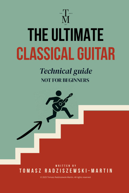 The Ultimate Classical Guitar: Technical guide, not for beginners