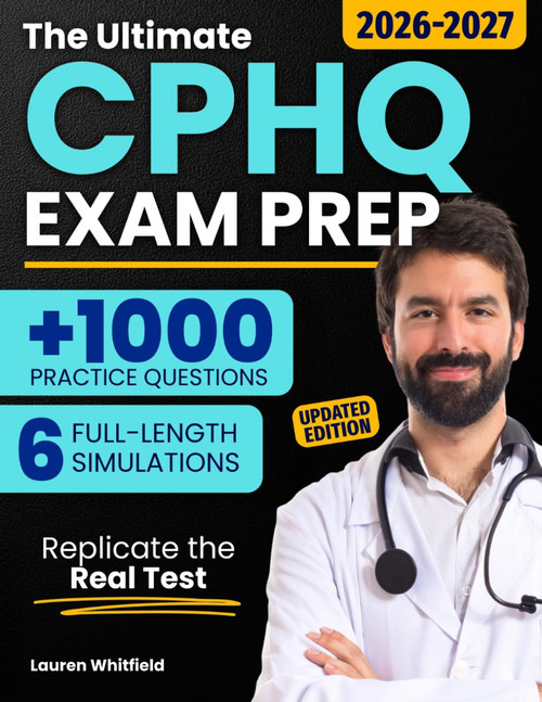 The Ultimate CPHQ Exam Prep: 1000+ Practice Questions & 6 Full-Length