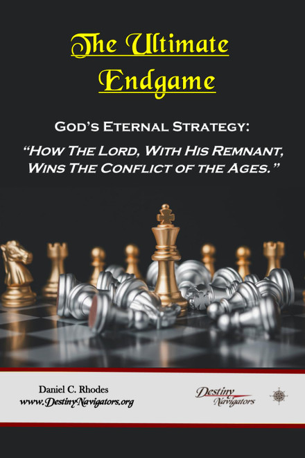 The Ultimate Endgame: God's Eternal Strategy: How The Lord