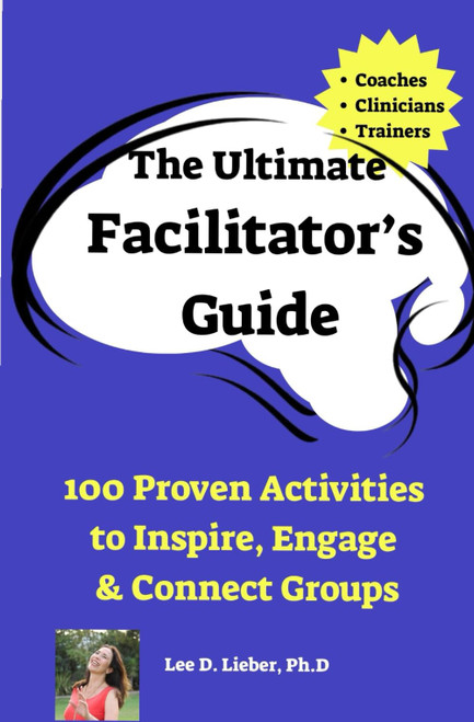 The Ultimate Facilitator's Guide 100 Proven Activities to Inspire