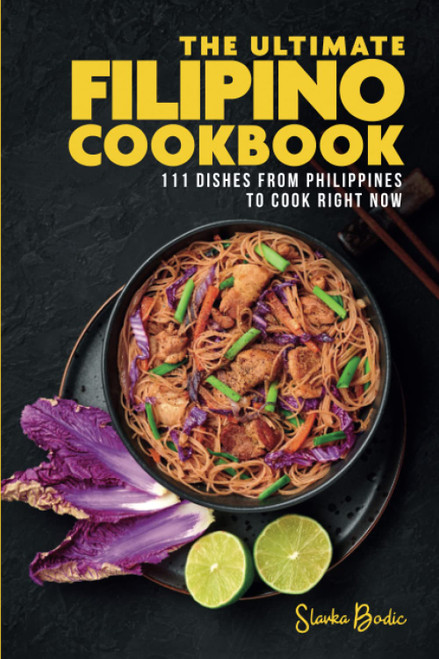 The Ultimate Filipino Cookbook: 111 Dishes From Philippines To Cook Right