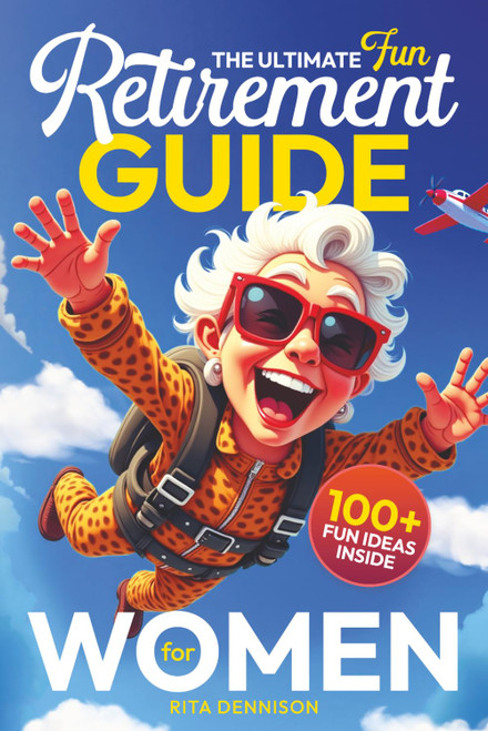 The Ultimate Fun Retirement Guide for Women