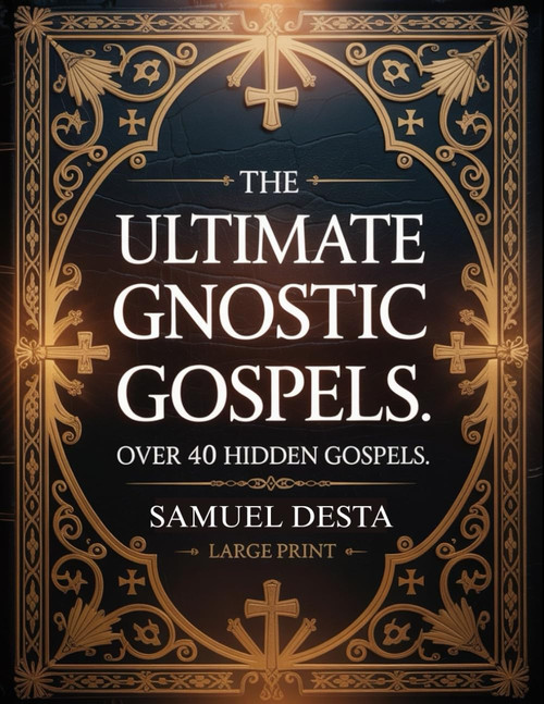 The Ultimate Gnostic Gospels – LARGE PRINT: The Forbidden Teachings of Mary Magdalene