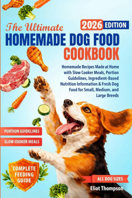The Ultimate Homemade Dog Food Cookbook