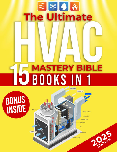 THE ULTIMATE HVAC MASTERY BIBLE: A Complete Step-by-Step Guide To HVAC