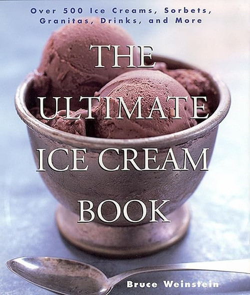 The Ultimate Ice Cream Book By Weinstein Bruce