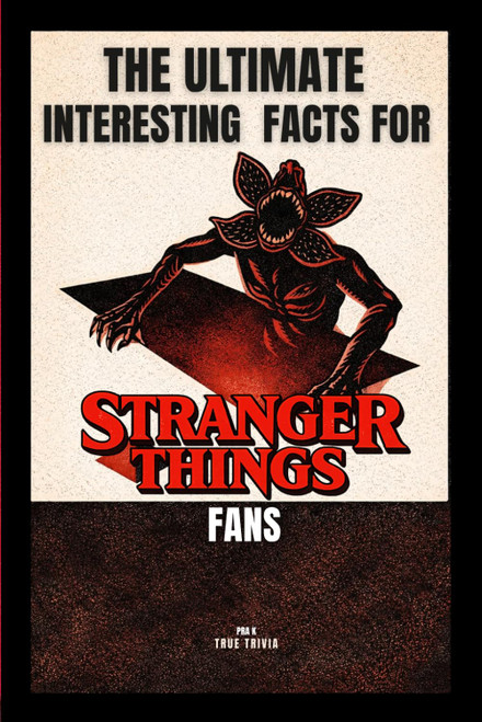 The Ultimate Interesting Facts for Stranger Things Fans
