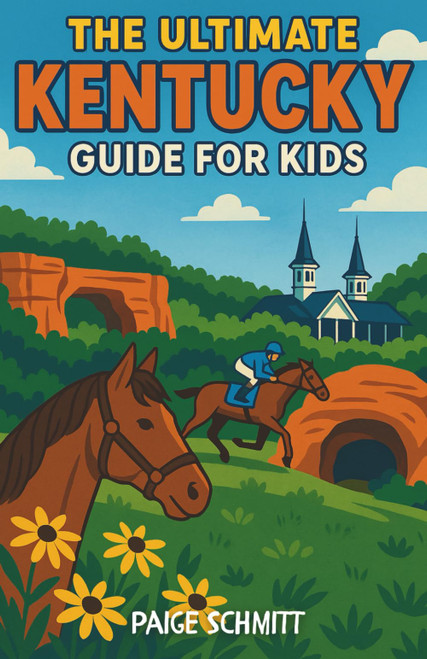 The Ultimate Kentucky Guide for Kids: A Fun-Filled Chapter Book for Kids Ages 8–12