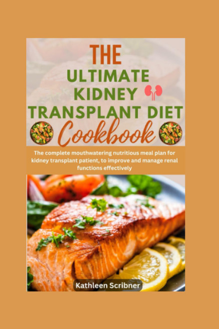 The Ultimate Kidney Transplant Diet Cookbook