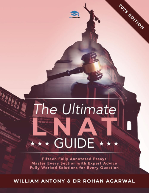 The Ultimate LNAT Guide: Over 400 practice questions with fully worked