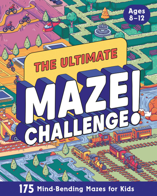 The Ultimate Maze Challenge!: 175 Mind-Bending Mazes for Kids