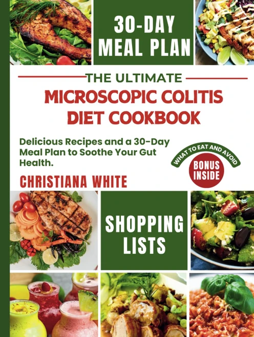 The Ultimate Microscopic Colitis Diet Cookbook