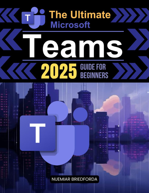 The Ultimate Microsoft Teams 2025 Guide for Beginners